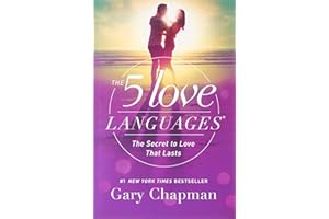 The 5 Love Languages: The Secret to Love that Lasts