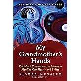 My Grandmother's Hands: Racialized Trauma and the Pathway to Mending Our Hearts and Bodies