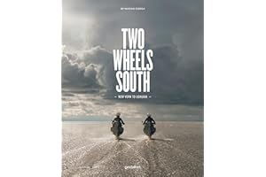 Two Wheels South: A Motocycle Adventure from Brooklyn to Ushuaia