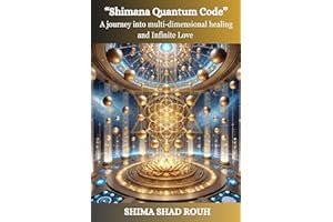 Shimana Quantum Code: A journey into multi-dimensional healing and Infinite Love