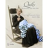 Quilts in Everyday Life, 1855-1955: A 100-Year Photographic History
