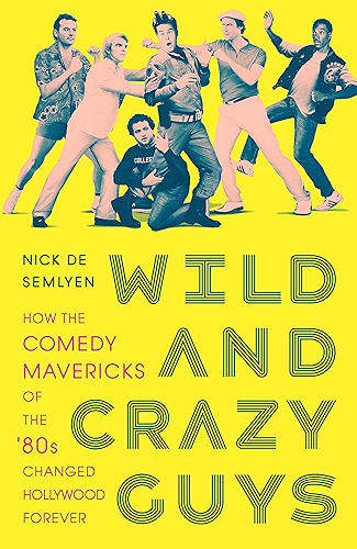 Download Wild and Crazy Guys: How the Comedy Mavericks of the '80s Changed Hollywood Forever (English Edition) PDF