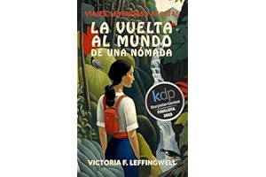LA VUELTA AL MUNDO DE UNA NÓMADA: Finalista Premio Literario �鶹�� Storyteller 2023 (Spanish Edition)