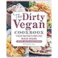 The Dirty Vegan Cookbook, Revised Edition: Your Favorite Recipes Made Vegan