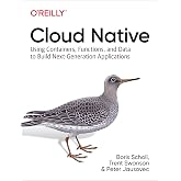Cloud Native: Using Containers, Functions, and Data to Build Next-Generation Applications