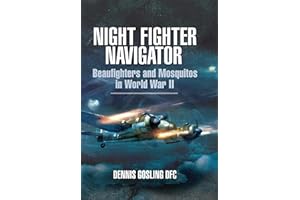 Night Fighter Navigator: Beaufighters and Mosquitos in WWII