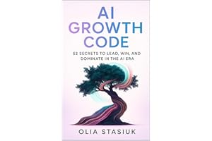 AI GROWTH CODE: 52 SECRETS TO LEAD, WIN, AND DOMINATE IN THE AI ERA