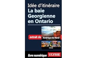 Idée d'itinéraire - La baie Georgienne en Ontario (French Edition)