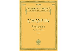 Chopin – Preludes for the Piano Vol. 34 | 24 Preludes Op. 28 | Advanced Classical Piano Sheet Music | Schirmer Library of Classics | Edited and Fingered by Rafael Joseffy