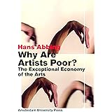 Why Are Artists Poor?: The Exceptional Economy of the Arts