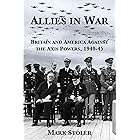 Allies in War: Britain and America against the Axis Powers, 1940-1945