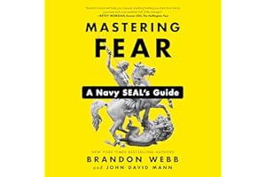 Mastering Fear: A Navy SEAL's Guide