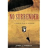 No Surrender: A World War II Memoir