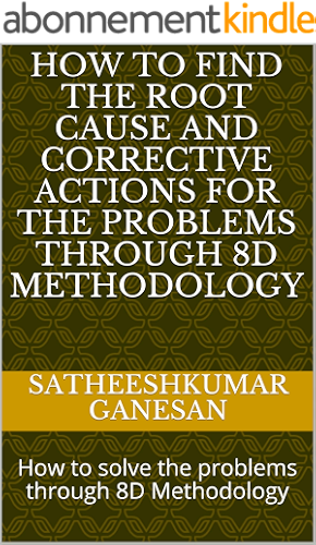 Download How to find the root cause and corrective actions for the problems through 8D Methodology: How to solve the problems through 8D Methodology (English Edition) PDF