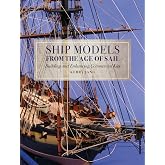 Ship Models from the Age of Sail: Building and Enhancing Commercial Kits