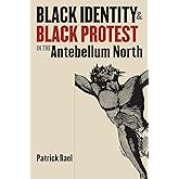 Black Identity and Black Protest in the Antebellum North
