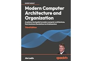 Modern Computer Architecture and Organization: A systems-level guide to modern computer architectures, from hardware foundati