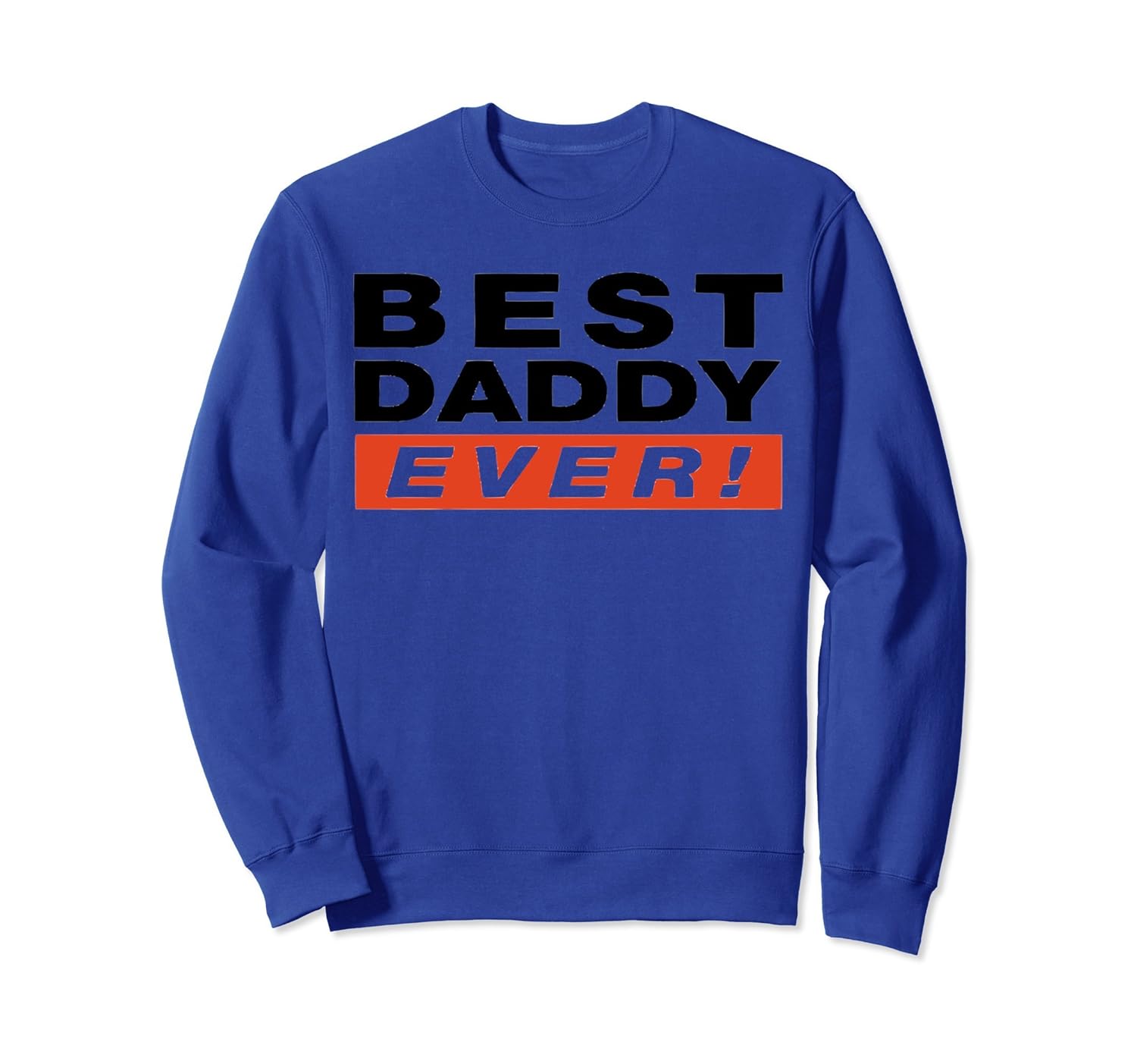 BEST DADDY EVER! SweatShirt-anz