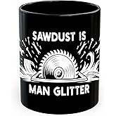 Sawdust is Man Glitter Ceramic Coffee Mug 11oz Woodworking Carpenter - Tea Coffee Mug with Comfortable Grip - Unique Fun Gift Cup for Office or Home - Vibrant Long-Lasting Print ID45211