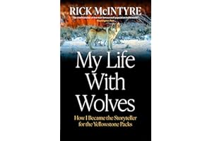 My Life With Wolves: How I Became the Storyteller for the Yellowstone Packs