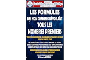 LES FORMULES DES NON PREMIERS DÉVOILANT TOUS LES NOMBRES PREMIERS: Trois techniques inédites; remarquables; efficaces et prat