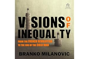 Visions of Inequality: From the French Revolution to the End of the Cold War