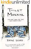 Toilet Material: Very Short Stories for Very Short Attention Spans