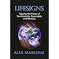 Lifesigns: Tapping the Power of Synchronicity, Serendipity and Miracles