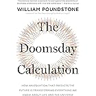 The Doomsday Calculation: How an Equation that Predicts the Future Is Transforming Everything We Know About Life and the Univ