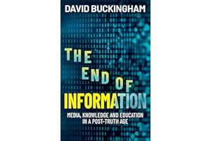 The End of Information: Media, Knowledge and Education in a Post-Truth Age
