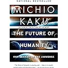 The Future of Humanity: Terraforming Mars, Interstellar Travel, Immortality, and Our Destiny Beyond Earth