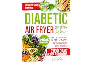 Diabetic Air Fryer Cookbook for Beginners: 2000 Days of Quick, Healthy Recipes for Type 1 & 2 Diabetes. Fits Prediabetic & Ne