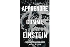 APPRENDRE COMME EINSTEIN: Secrets et techniques pour apprendre quoi que ce soit, développer la créativité et découvrir le Gén
