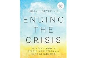 Ending the Crisis: Mayo Clinic’s Guide to Opioid Addiction and Safe Opioid Use