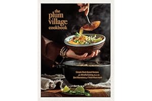 The Plum Village Cookbook: Simple Plant-Based Recipes for Mindful Living from the Zen Monastery of Thich Nhat Hanh