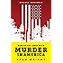 How to Get Away with Murder in America: Drug Lords, Dirty Pols, Obsessed Cops, and the Quiet Man Who Became the CIA&rsquo;s Master Killer