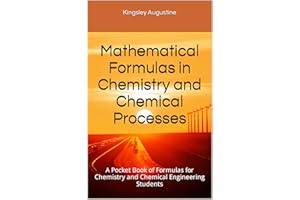 Mathematical Formulas in Chemistry and Chemical Processes: A Pocket Book of Formulas for Chemistry and Chemical Engineering S