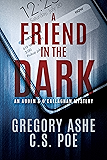A Friend in the Dark (An Auden & O'Callaghan Mystery Book 1)