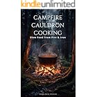 Campfire Cauldron Cooking: Slow Food from Fire & Iron (The Brotherhood of Fire)