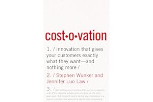 Costovation: Innovation That Gives Your Customers Exactly What They Want--And Nothing More