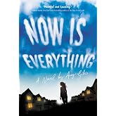 Now Is Everything: An Emotional YA Love Story About Sisters, Abuse, and Dark Family Secrets