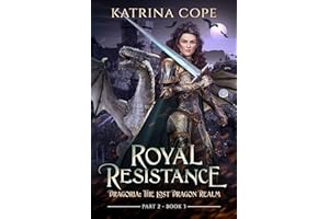 Royal Resistance: Dragon Fantasy Series Part 2 (Dragoria: The Lost Dragon Realm Book 6)