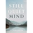 A Still and Quiet Mind: Twelve Strategies for Changing Unwanted Thoughts