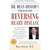 Dr. Dean Ornish's Program for Reversing Heart Disease: The Only System Scientifically Proven to Reverse Heart Disease Without