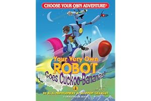 Your Very Own Robot Goes Cuckoo-Bananas (Choose Your Own Adventure - Dragonlark)