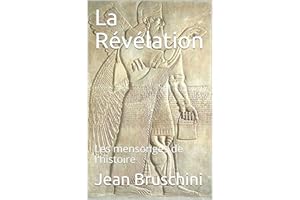 La Révélation: Les mensonges de l'histoire (French Edition)