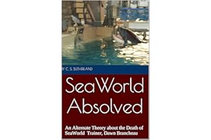 SeaWorld Absolved: An Alternate Theory about the Death of SeaWorld Trainer, Dawn Brancheau