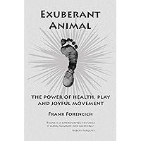 The Practice of Natural Movement: Reclaim Power, Health, and
