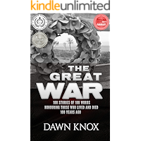 The Great War: One Hundred Stories, Of One Hundred Words, Honouring Those Who Lived and Died One Hundred Years Ago. book cover