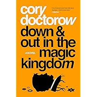 Down and Out in the Magic Kingdom: A Novel